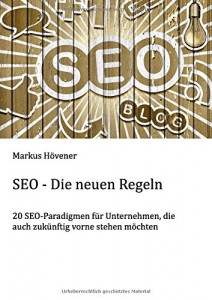 SEO – die neuen Regeln: 20 SEO-Paradigmen für Unternehmen, die auch zukünftig vorne stehen möchten