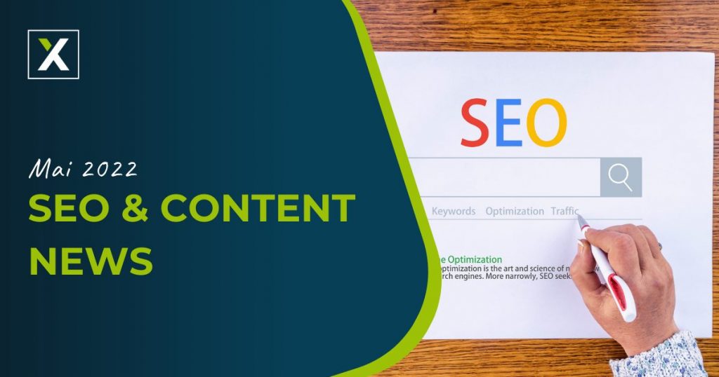 SEO& Content News Mai 2022